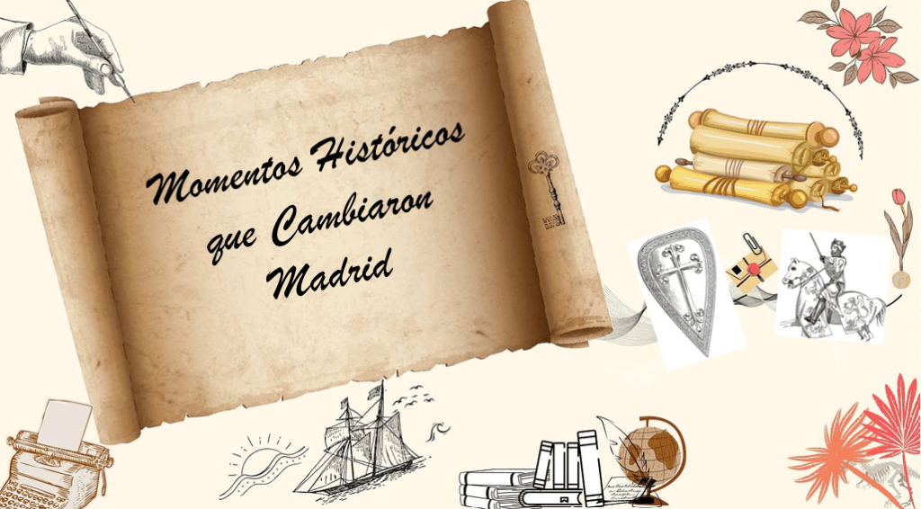 Momentos históricos que cambiaron Madrid